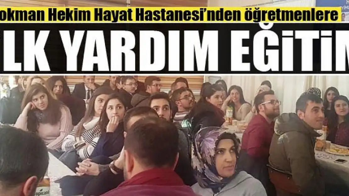 Lokman Hekim Hayat Hastanesi'nden öğretmenlere ilk yardım eğitimi