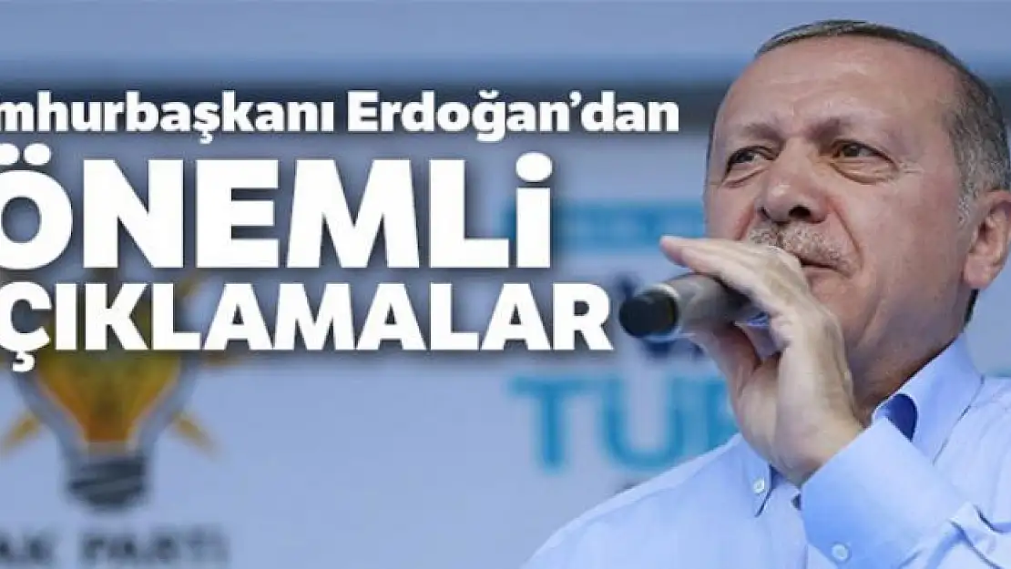 Cumhurbaşkanı Erdoğan'dan 'önemli açıklamalar'