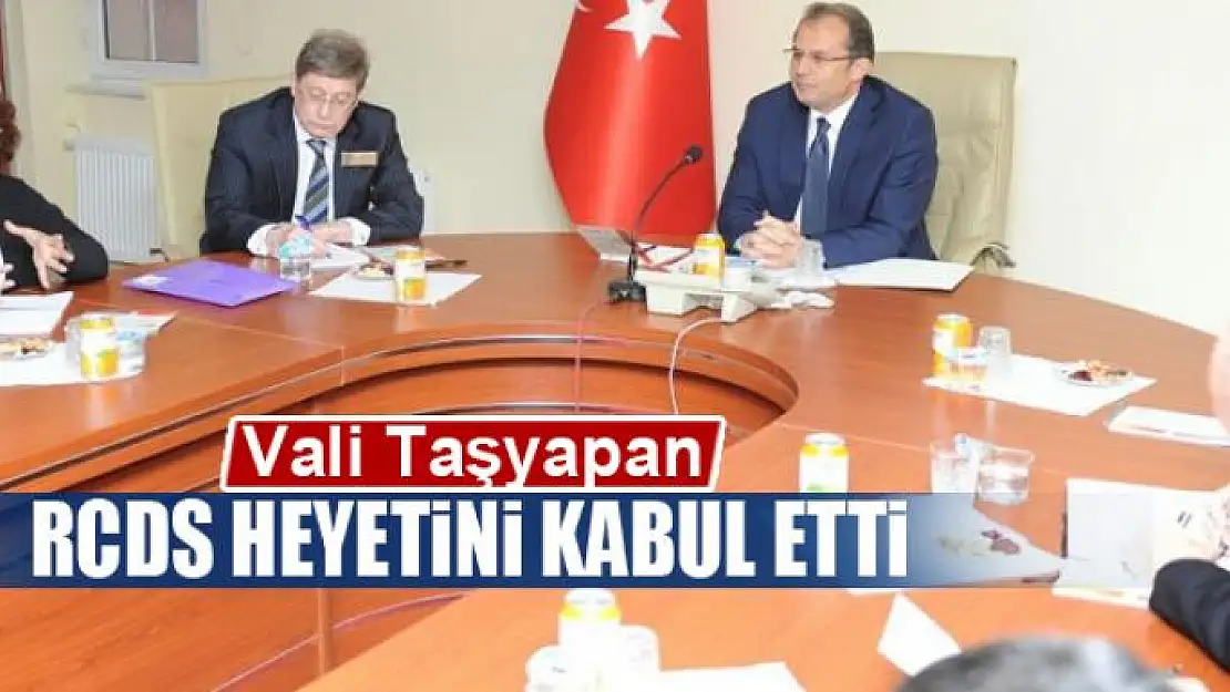 Vali Taşyapan RCDS heyetini kabul etti