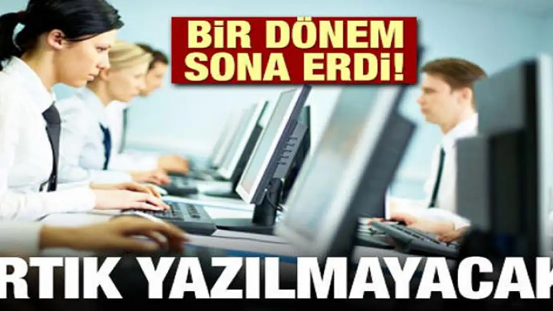 Bir dönem sona erdi! Artık yazılmayacak