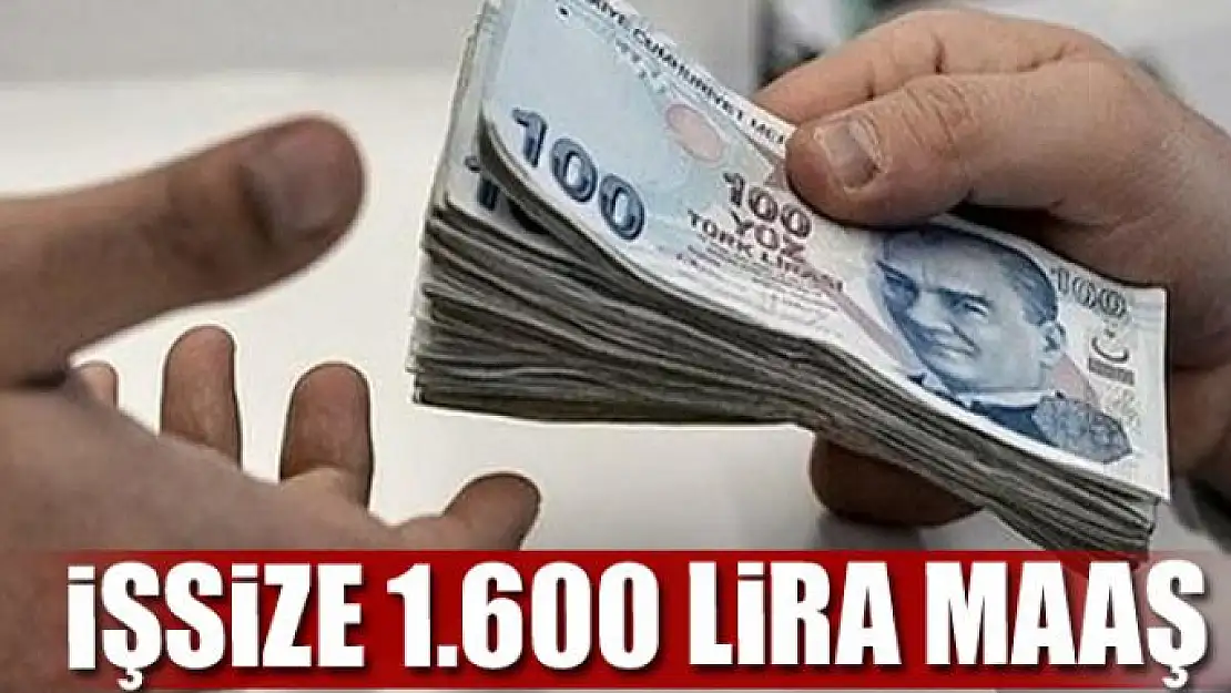 İŞSİZE 1.600 LİRA MAAŞ