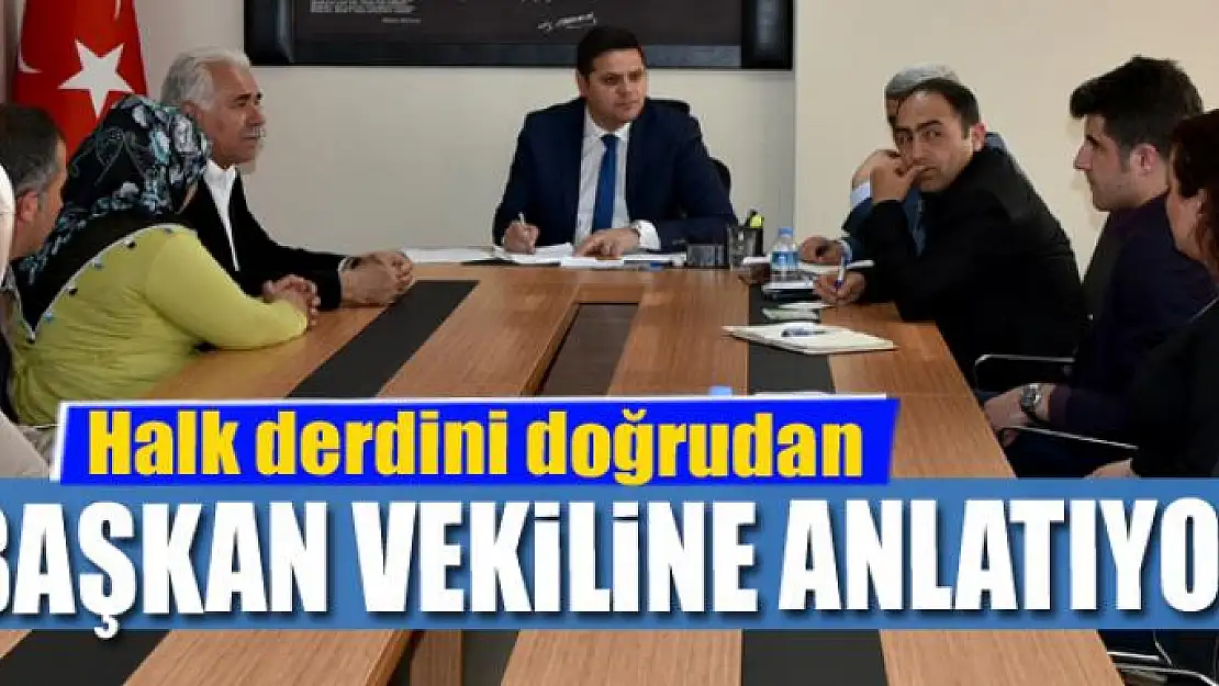 Halk derdini doğrudan başkan vekiline anlatıyor