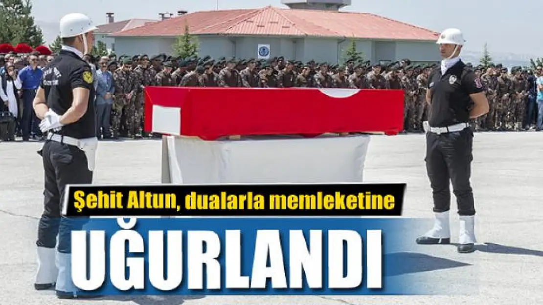 Şehit Altun, dualarla memleketine uğurlandı 