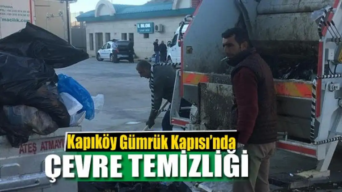 Kapıköy Gümrük Kapısı'nda çevre temizliği