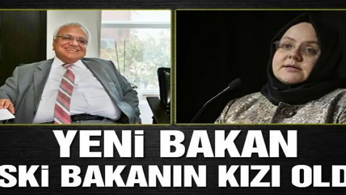 Yeni Bakan eski bakanın kızı