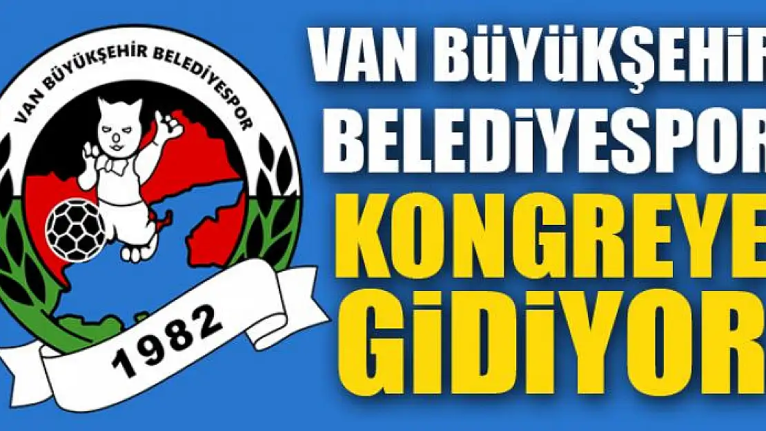 VB BELEDİYESPOR KONGREYE GİDİYOR