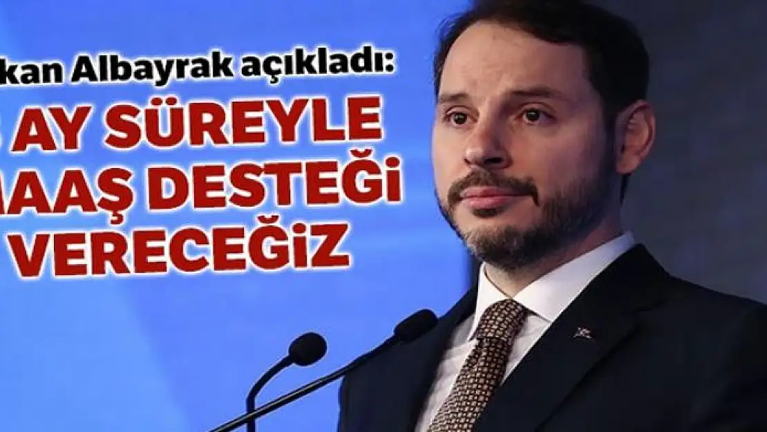 Bakan Albayrak açıkladı: 3 ay maaş desteği vereceğiz