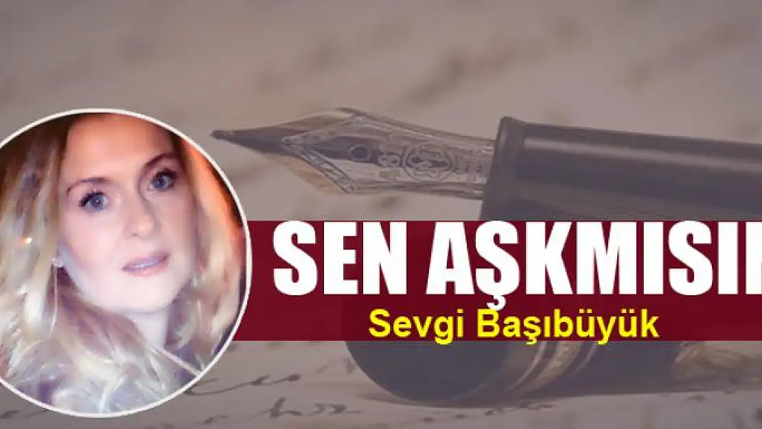 SEN AŞKMISIN?