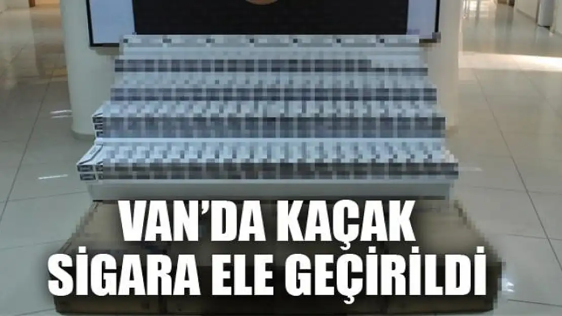 Van'da kaçak sigara ele geçirildi