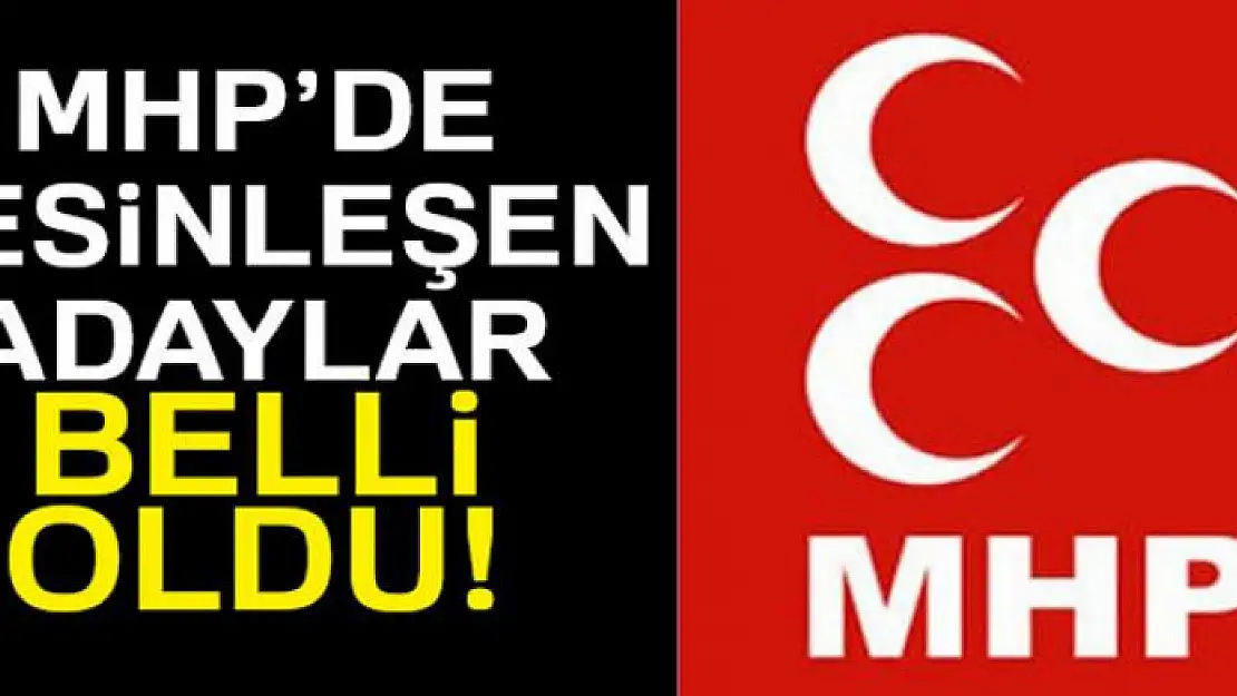 MHP'de kesinleşen adaylar belli oldu