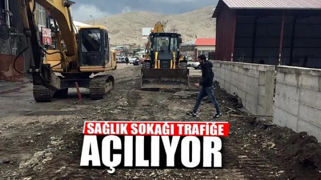 SAĞLIK SOKAĞI TRAFİĞE AÇILIYOR