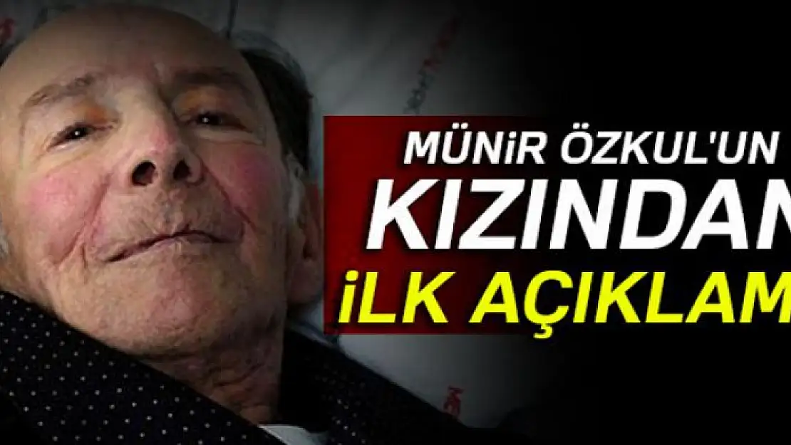 Münir Özkul'un kızından ilk açıklama