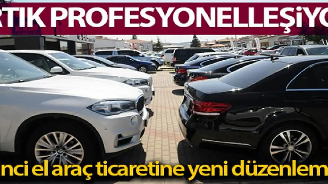 İkinci el araç ticareti profesyonelleşiyor