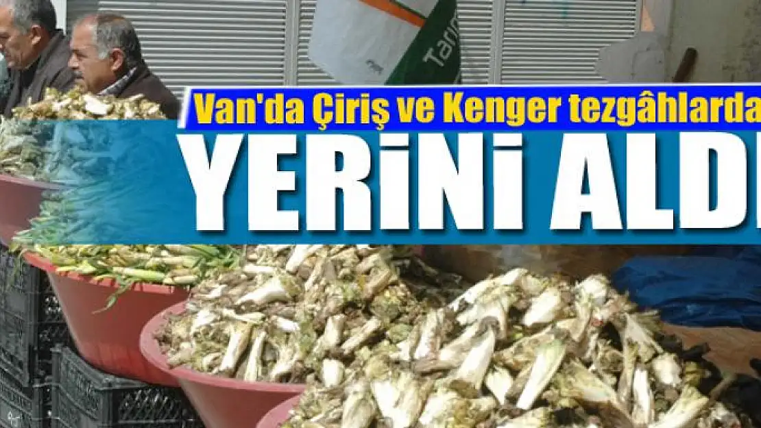 Van'da Çiriş ve Kenger tezgâhlardaki yerini aldı