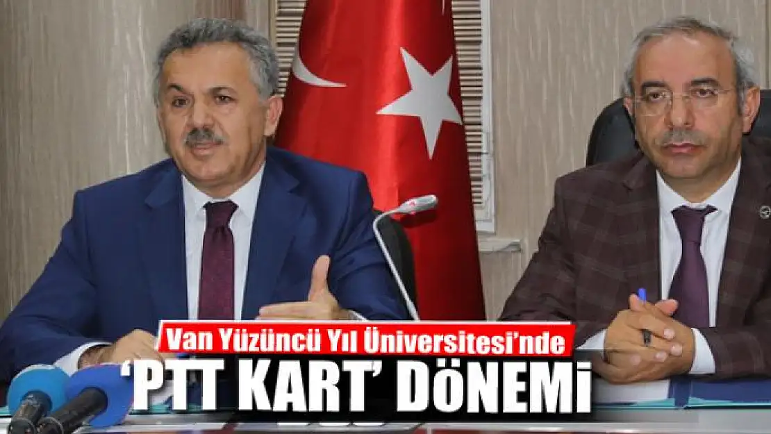 Van YYÜ'de 'PTT kart' dönemi