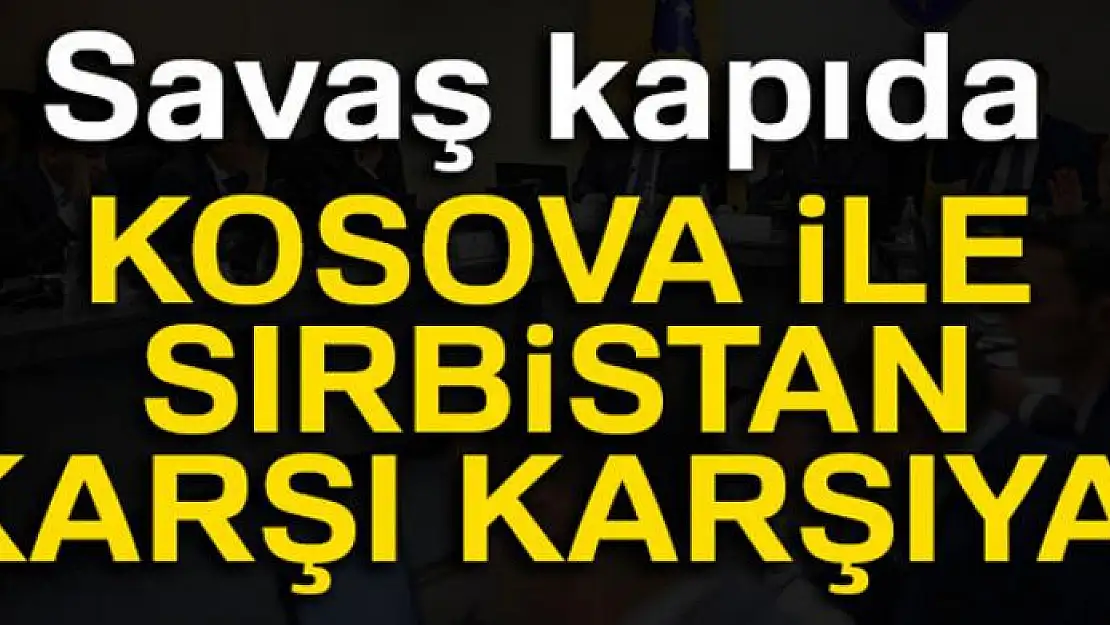 Kosova ile Sırbistan arasındaki ekonomik savaş kızışıyor