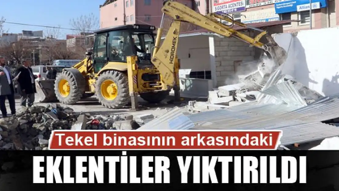 Tekel binasının arkasındaki eklentiler yıktırıldı