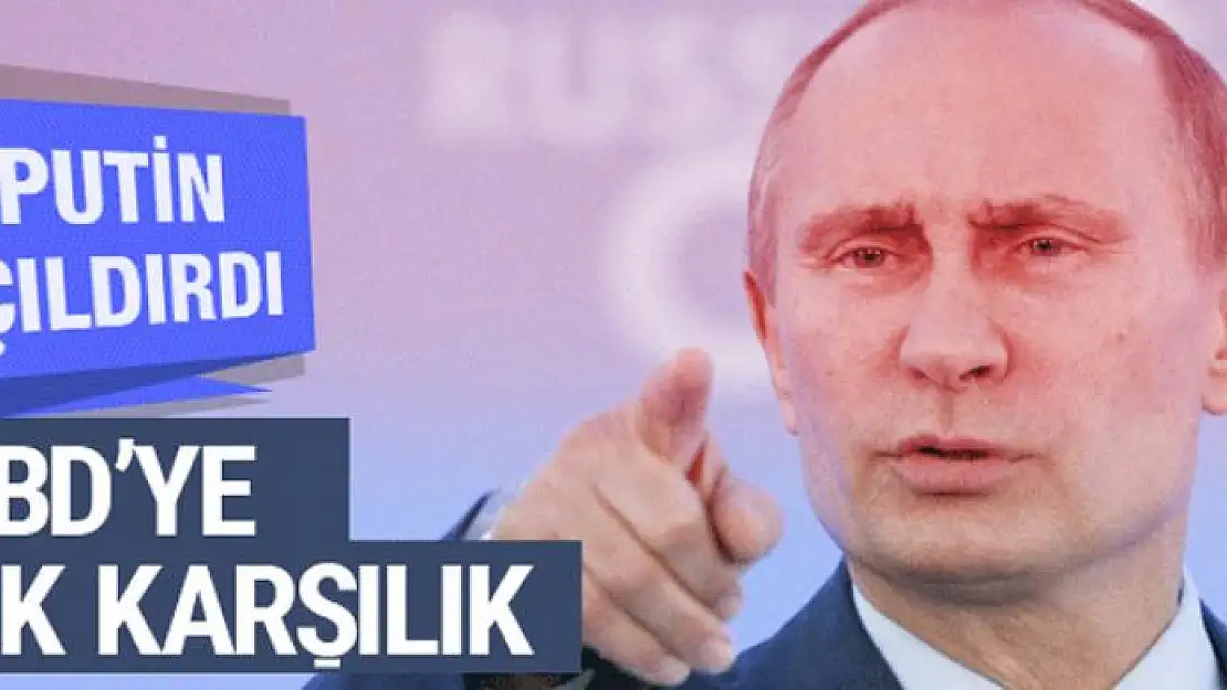 Putin'in tepkisi sert oldu 