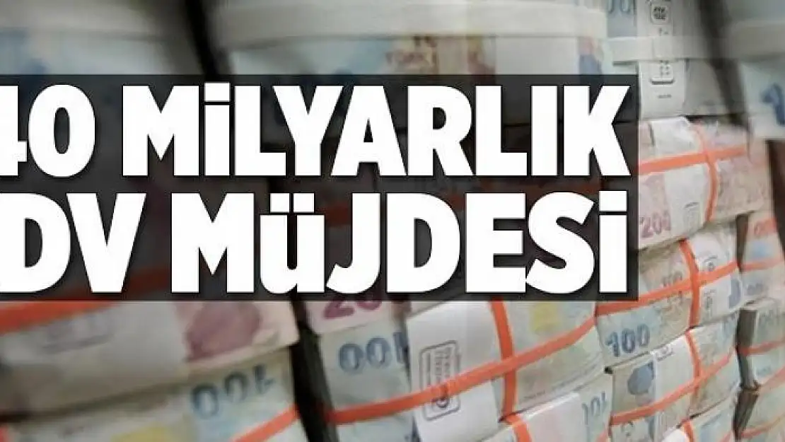 140 milyarlık KDV müjdesi  