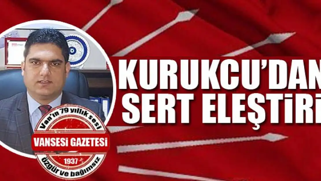 Kurukcu'dan sert eleştiri