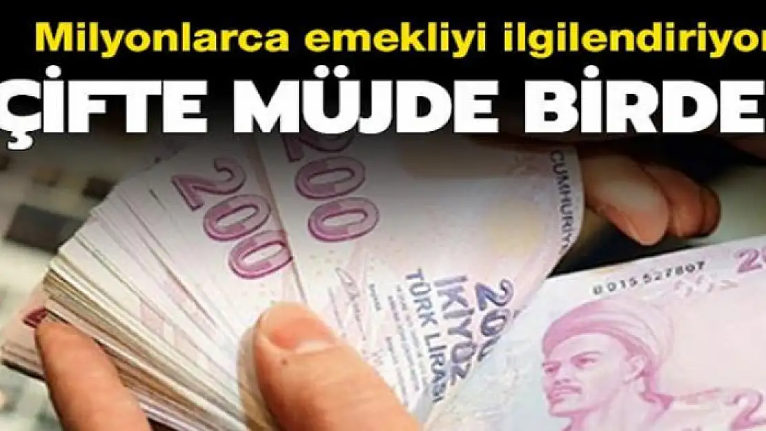 Maaşı düşük emekliye çifte müjde