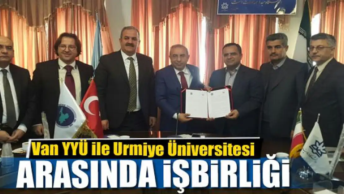 Van YYÜ ile Urmiye Üniversitesi arasında işbirliği 