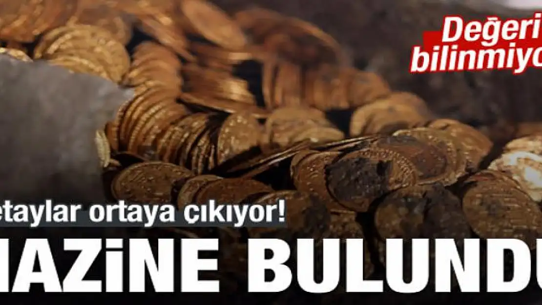 Bulunan hazinenin detayları ortaya çıkıyor