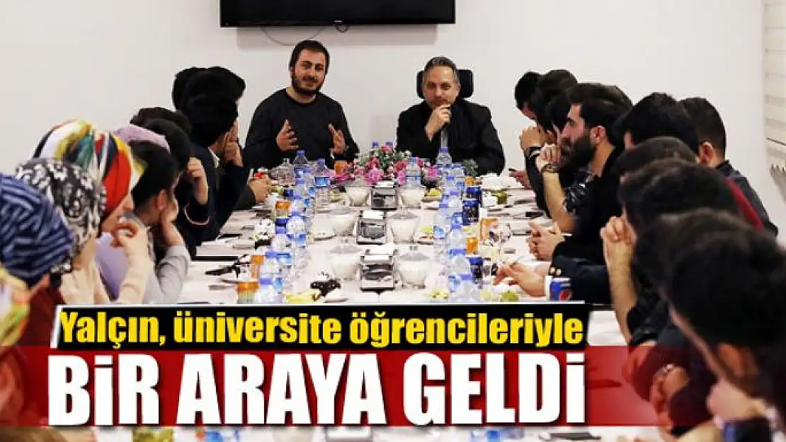 Yalçın, üniversite öğrencileriyle buluştu 