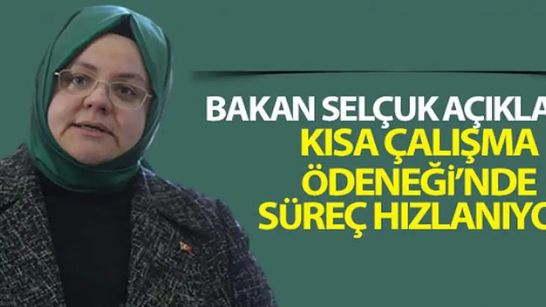 Bakan Selçuk'tan kısa çalışma ödeneği açıklaması