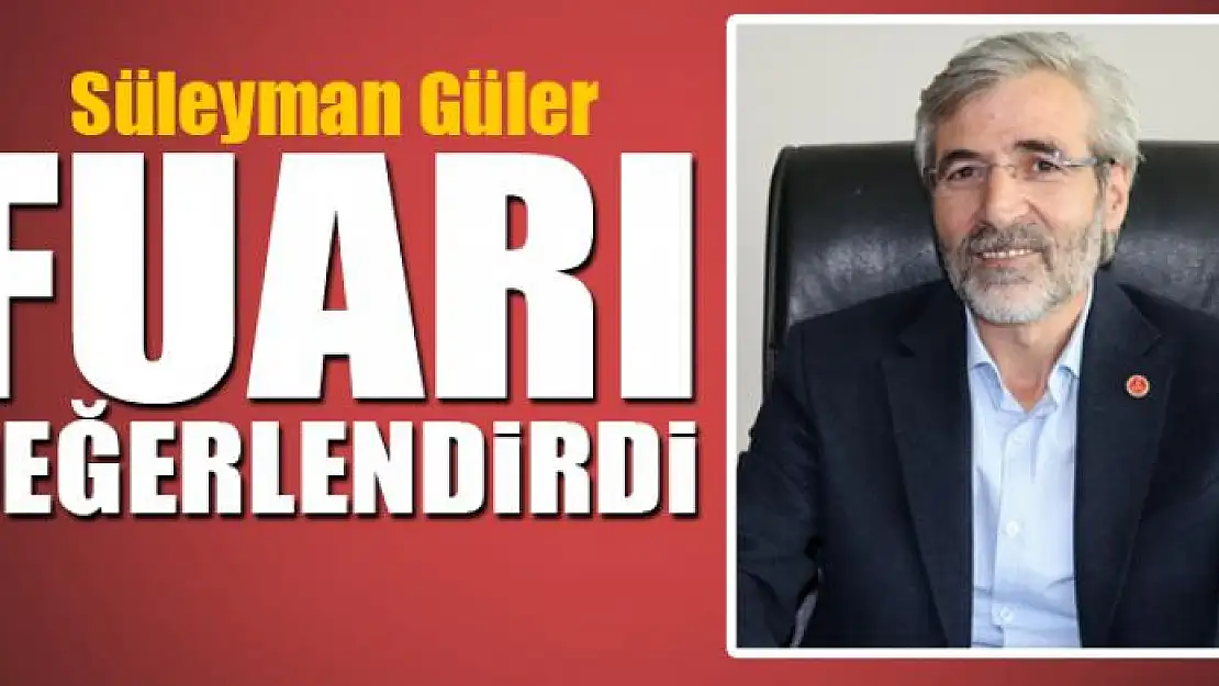 Başkan Güler'den fuar değerlendirmesi