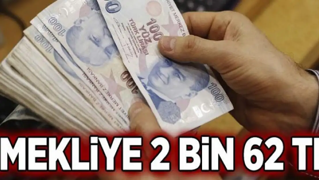 Emekliye 2 bin 62 TL 