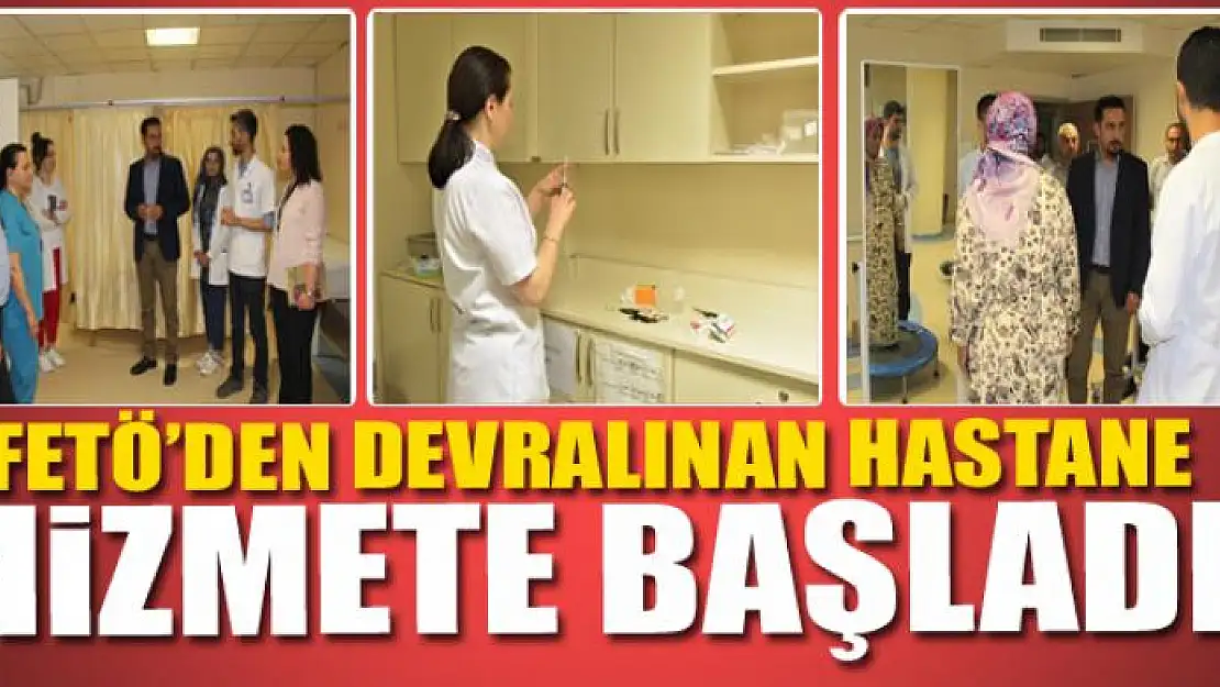 FETÖ'den devralınan hastane hizmete başladı