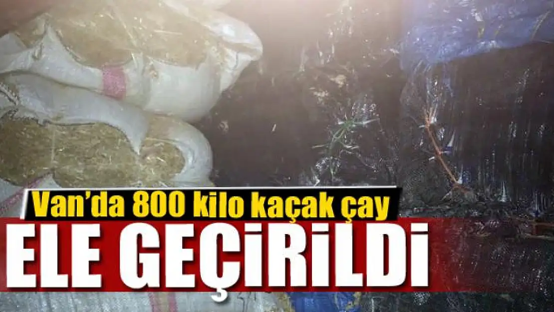 Van'da 800 kilo kaçak çay ele geçirildi