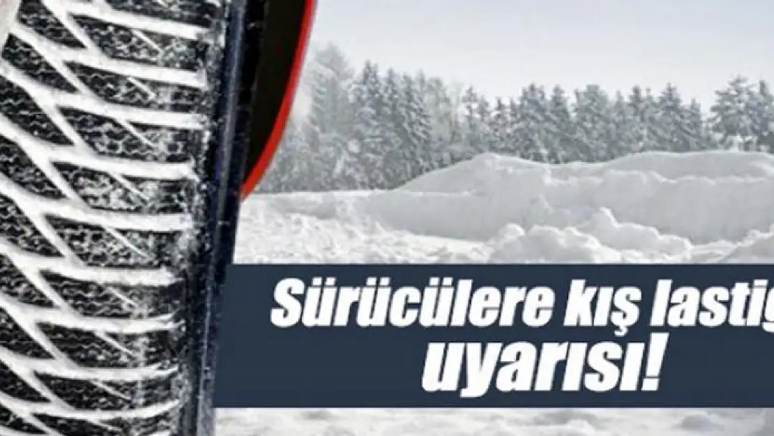 Sürücülere 'kış lastiği' uyarısı 