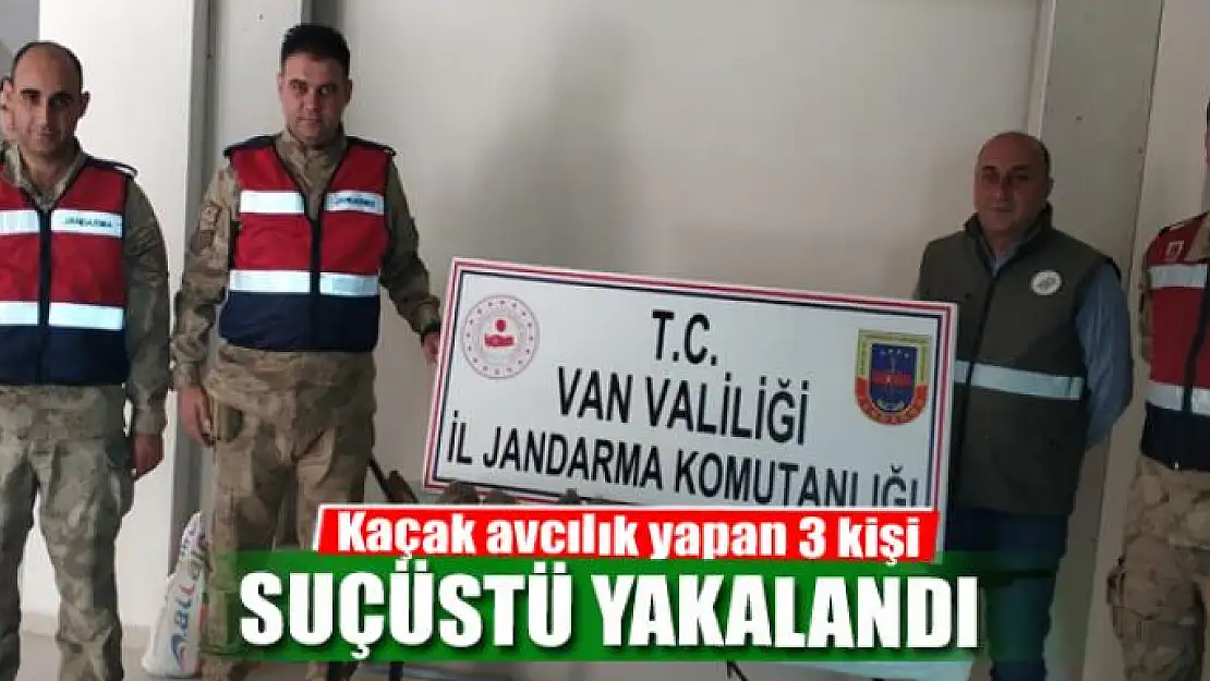 Kaçak avcılık yapan 3 kişi suçüstü yakalandı