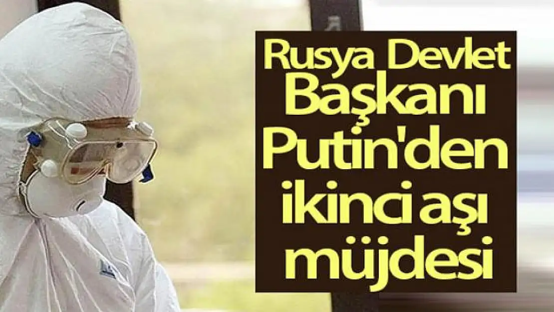 Rusya Devlet Başkanı Putin'den ikinci aşı müjdesi