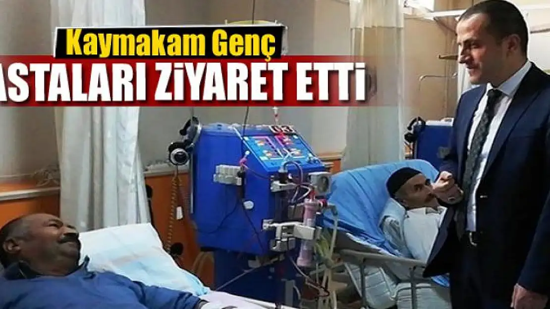 Kaymakam Genç hastaları ziyaret etti