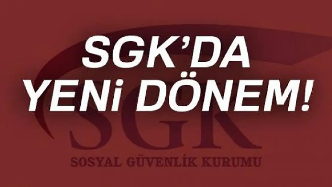 SGK'da yeni dönem