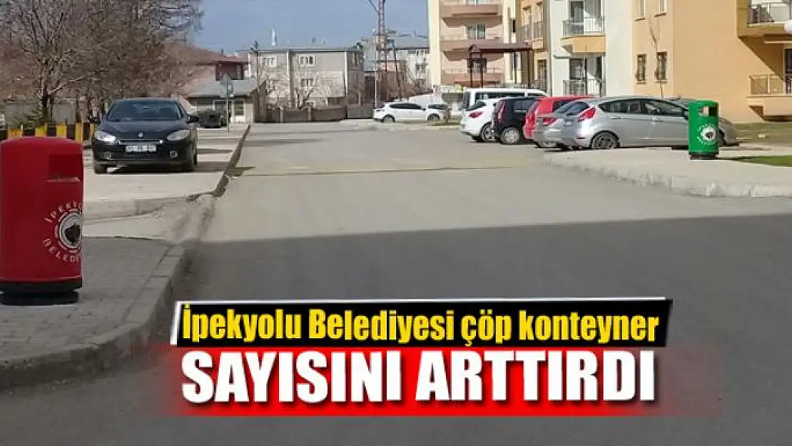 İpekyolu Belediyesi çöp konteyner sayısını arttırdı