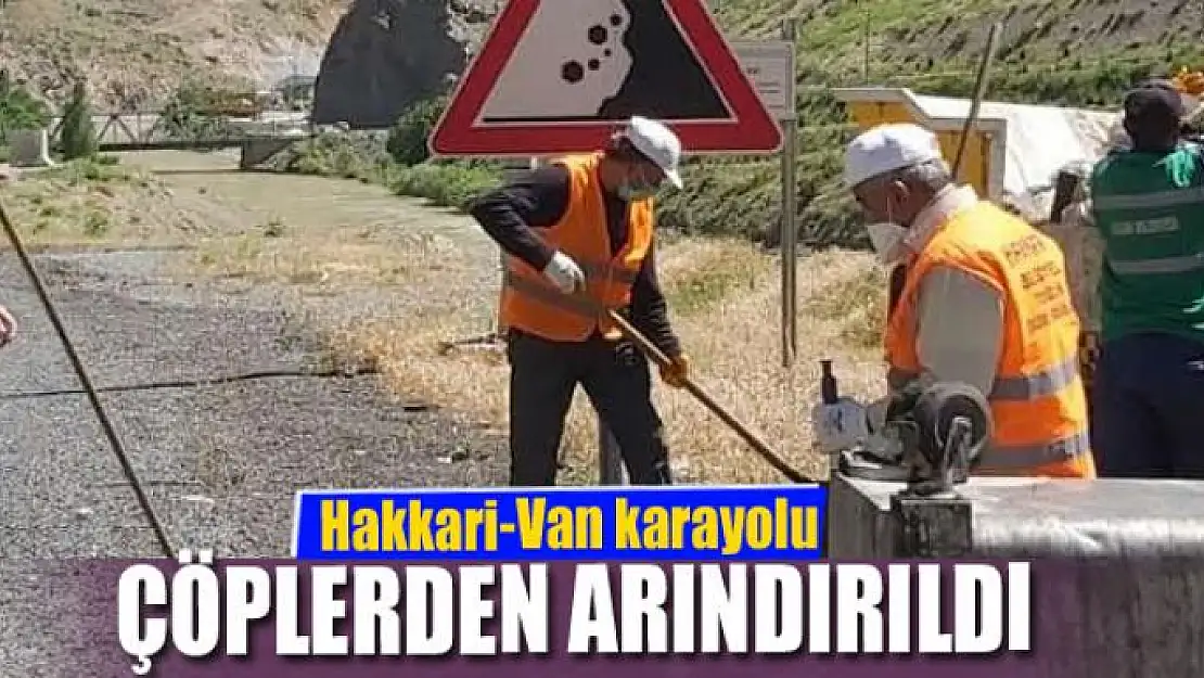 Hakkari-Van karayolu çöplerden arındırıldı