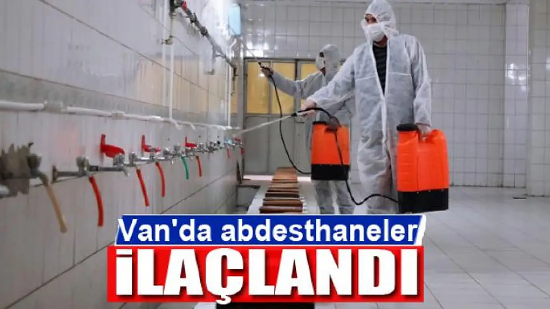 Van'da abdesthaneler korona virüsüne karşı ilaçlandı