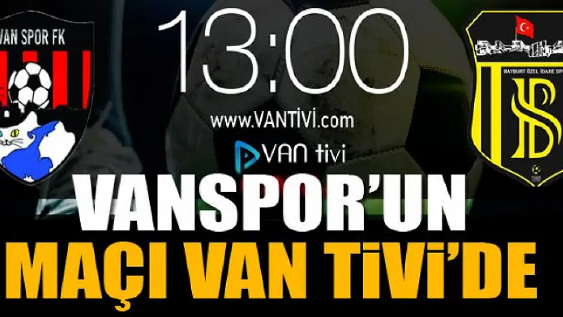 VANSPOR'UN MAÇI VAN TİVİ'DE