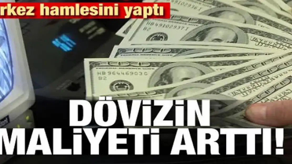 Merkez hamlesini yaptı! Dövizin maliyeti arttı