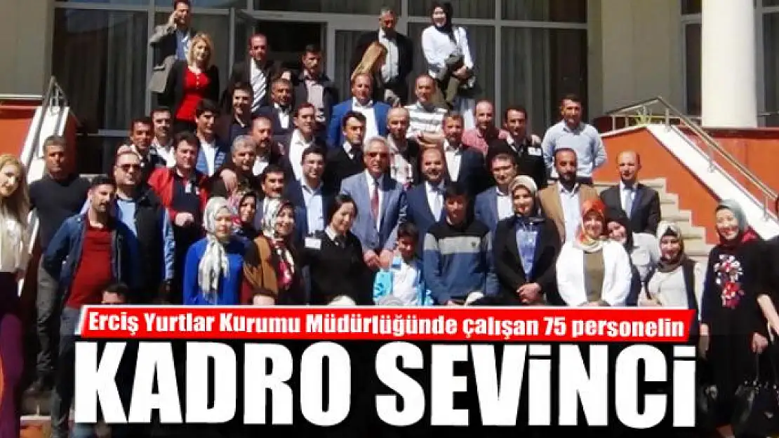 Erciş Yurtlar Kurumu Müdürlüğünde çalışan 75 personelin kadro sevinci