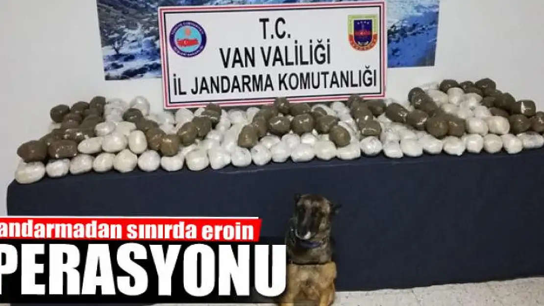 Jandarmadan sınırda eroin operasyonu