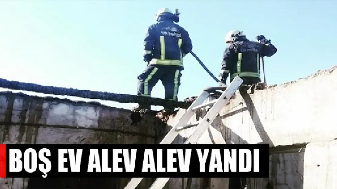 Boş ev alev alev yandı