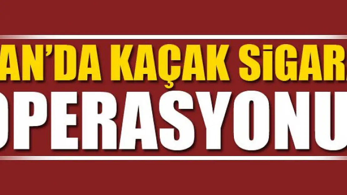 Van'da kaçak sigara operasyonu