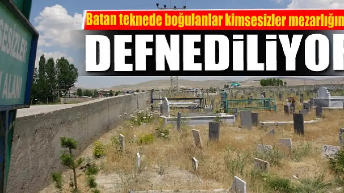 Van Gölü'nde batan teknede boğulanlar kimsesizler mezarlığına defnediliyor