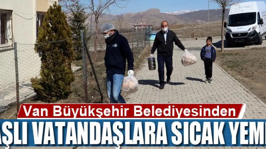 Van Büyükşehir Belediyesinden yaşlı vatandaşlara sıcak yemek