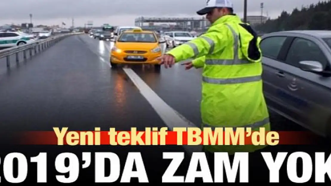 Yeni teklif TBMM'de! 2019'da zam yapılmayacak!